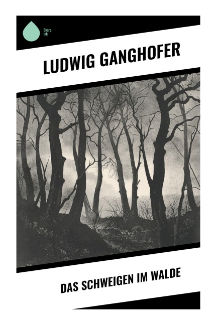 Das Schweigen im Walde - Ludwig Ganghofer
