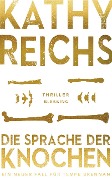 Cover-Bild zum Titel 'Die Sprache der Knochen' von 'Kathy Reichs'