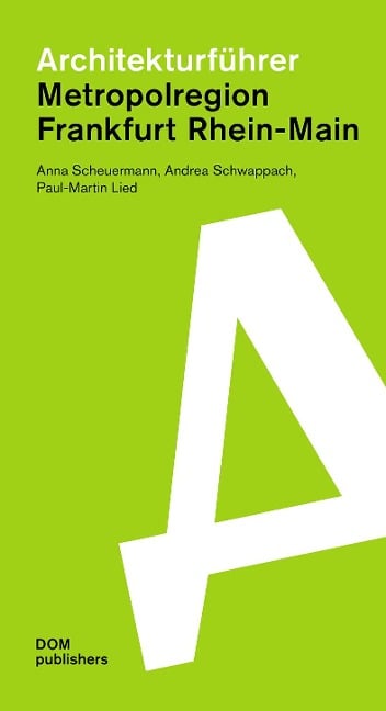 Architekturführer Metropolregion Frankfurt Rhein-Main - Anna Scheuermann, Andrea Schwappach, Paul-Martin Lied