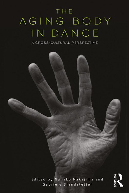The Aging Body in Dance - Nanako Nakajima, Gabriele Brandstetter