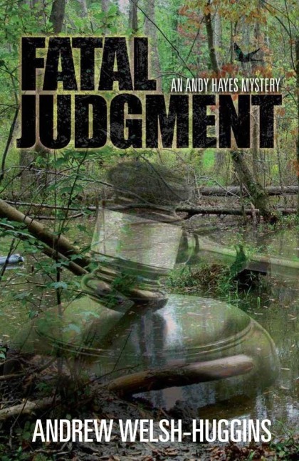 Fatal Judgment: An Andy Hayes Mystery - Andrew Welsh-Huggins