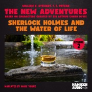 Cover-Bild zum Titel 'Sherlock Holmes and the Water of Life (The New Adventures, Episode 2)' von 'Arthur Conan Doyle, F. E. Patzak, William K. Stewart'