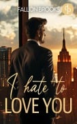 Cover-Bild zum Titel 'I hate to love you | Eine spicy Enemies to lovers Boss Romance' von 'Fallon Brooks'