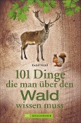 101 Dinge, die man über den Wald wissen muss - Rudolf Nützel