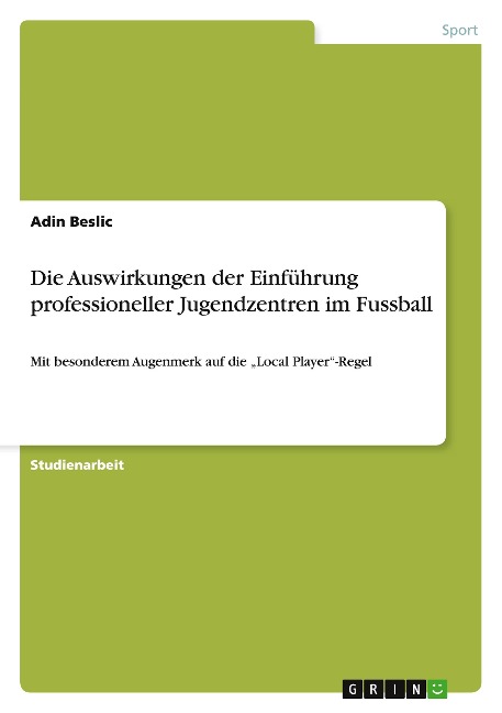 Die Auswirkungen der Einführung professioneller Jugendzentren im Fussball - Adin Beslic