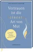 Cover-Bild zum Titel 'Vertrauen ist die leiseste Art von Mut' von 'Eva Schulte-Austum'