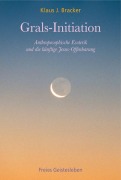 Grals-Initiation - Klaus J. Bracker