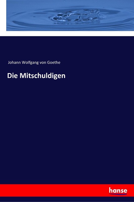 Die Mitschuldigen - Johann Wolfgang von Goethe