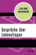 Gespräche über Lebensfragen - Luise Rinser