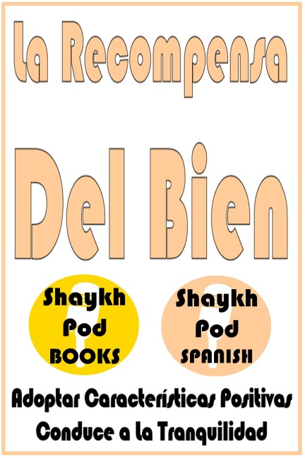 La Recompensa Del Bien - ShaykhPod Spanish
