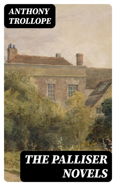 The Palliser Novels - Anthony Trollope