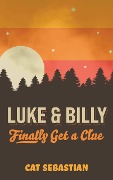 Cover-Bild zum Titel 'Luke and Billy Finally Get a Clue' von 'Cat Sebastian'