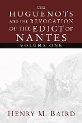Cover-Bild zum Titel 'The Huguenots and the Revocation of the Edict of Nantes' von 'Henry M. Baird'