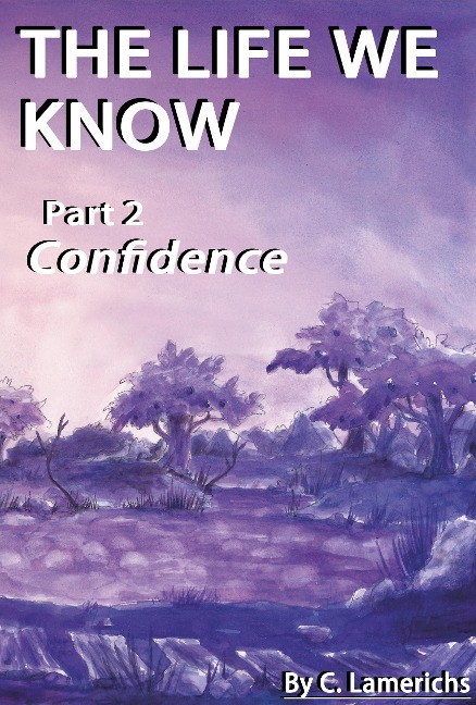 The Life We Know: Confidence - C. Lamerichs