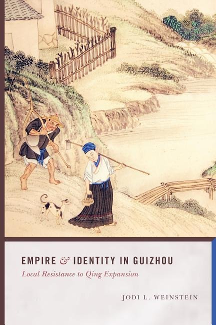 Empire and Identity in Guizhou - Jodi L Weinstein