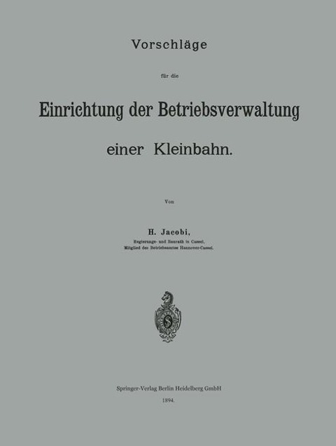 Vorschläge für die Einrichtung der Betriebsverwaltung einer Kleinbahn - H. Jacobi