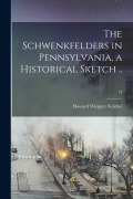 Cover-Bild zum Titel 'The Schwenkfelders in Pennsylvania, a Historical Sketch ..; 13' von 'Howard Wiegner Kriebel'