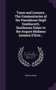 Cover-Bild zum Titel 'Tasso and Leonora. The Commentaries of Ser Pantaleone Degli Gambacorti, Gentleman Usher to the August Madama Leonora D'Este ..' von 'Anne Manning'