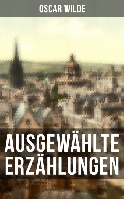 Ausgewählte Erzählungen - Oscar Wilde