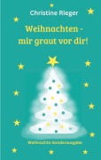 Cover-Bild zum Titel 'Weihnachten - mir graut vor dir' von 'Christine Rieger'