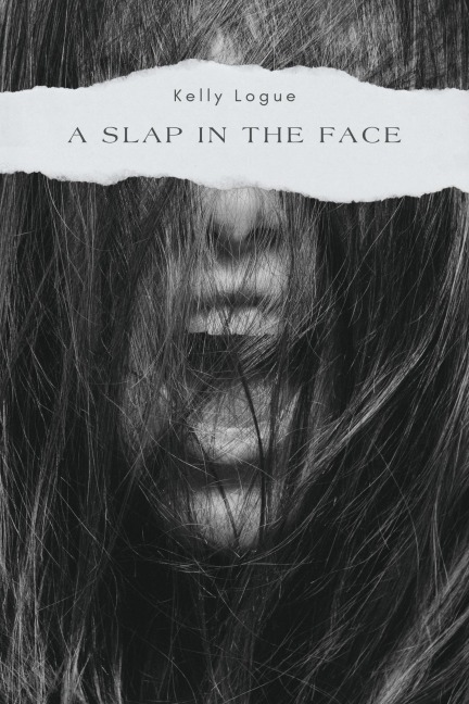 A Slap in the Face (Pure Spite Presents, #1) - Kelly Logue