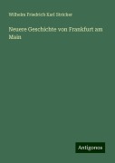 Neuere Geschichte von Frankfurt am Main - Wilhelm Friedrich Karl Stricker