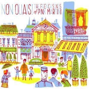 Non Ouais! The French Songs Of Pink Martini - Pink Martini