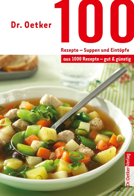 100 Rezepte - Suppen und Eintöpfe - Oetker
