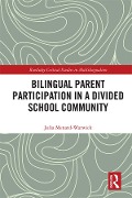 Cover-Bild zum Titel 'Bilingual Parent Participation in a Divided School Community' von 'Julia Menard-Warwick'