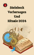 Steinbock Vorhersagen Und Rituale 2024 - Alina A Rubi, Angeline Rubi