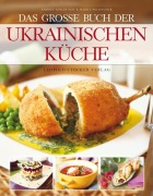 Cover-Bild zum Titel 'Das große Buch der ukrainischen Küche' von 'Andrey Sheldunov, Mariia Polonchuk'