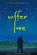 Suffer Love - Ashley Herring Blake