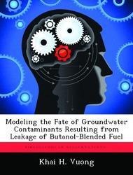 Modeling the Fate of Groundwater Contaminants Resulting from Leakage of Butanol-Blended Fuel - Khai H. Vuong