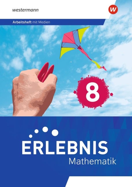 Erlebnis Mathematik - Arbeitsheft mit Medien 8. Allgemeine Ausgabe - 