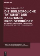 Cover-Bild zum Titel 'Die seelsorgliche Tätigkeit der Kaschauer Predigerbrüder' von 'Viliam ¿tefan Dóci OP'