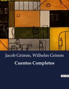 Cover-Bild zum Titel 'Cuentos Completos' von 'Wilhelm Grimm, Jacob Grimm'