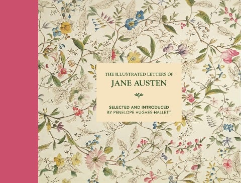 The Illustrated Letters of Jane Austen - Penelope Hughes-Hallett