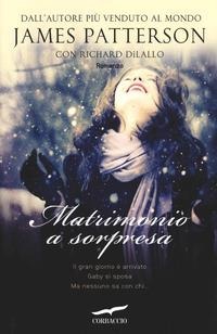 Matrimonio a sorpresa - James Patterson, Richard Dilallo