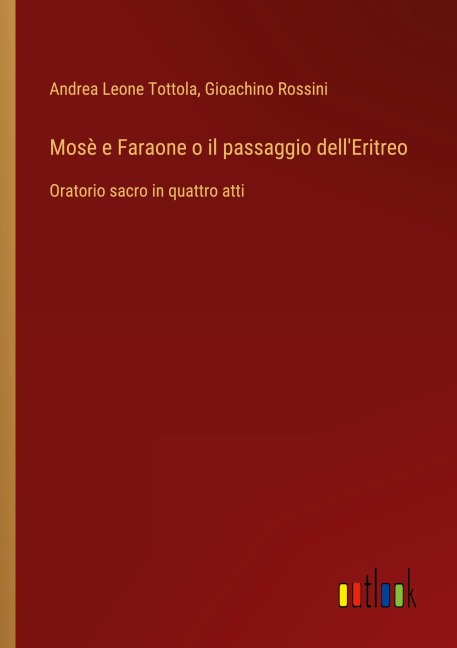 Mosè e Faraone o il passaggio dell'Eritreo - Andrea Leone Tottola, Gioachino Rossini