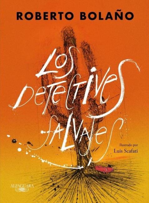 Los Detectives Salvajes (Edición Ilustrada) / The Savage Detectives (Illustrated Edition) - Roberto Bolaño