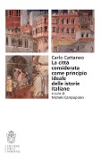 Cover-Bild zum Titel 'La città considerata come principio ideale delle istorie italiane' von 'Carlo Cattaneo'