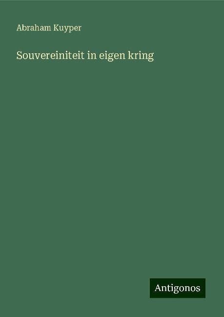 Souvereiniteit in eigen kring - Abraham Kuyper