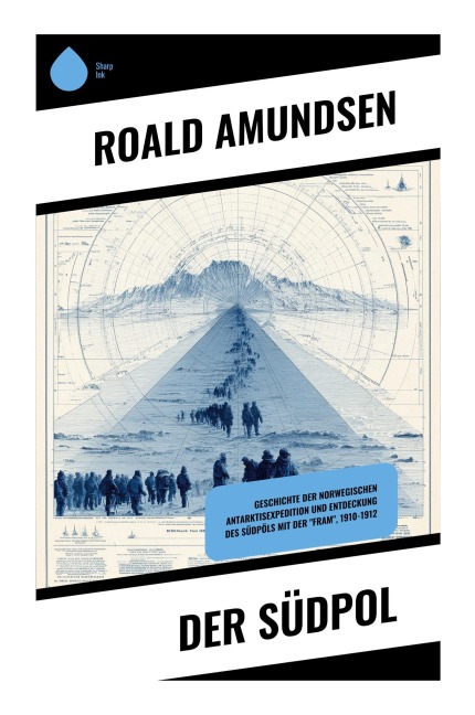 Der Südpol - Roald Amundsen