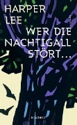 Cover-Bild zum Titel 'Wer die Nachtigall stört ...' von 'Harper Lee'