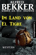 Im Land von El Tigre (Western) - Alfred Bekker