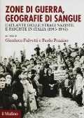 Zone di guerra, geografie di sangue. L'Atlante delle stragi naziste e fasciste in Italia (1943-1945) - 