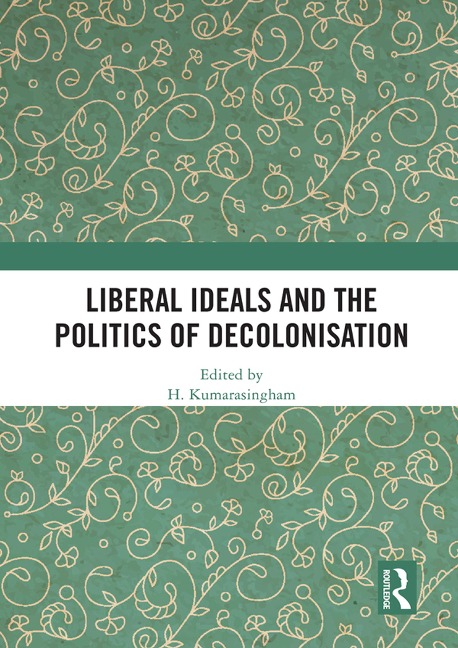 Liberal Ideals and the Politics of Decolonisation - 