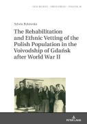 Cover-Bild zum Titel 'The Rehabilitation and Ethnic Vetting of the Polish Population in the Voivodship of Gda¿sk after World War II' von 'Sylwia Bykowska'