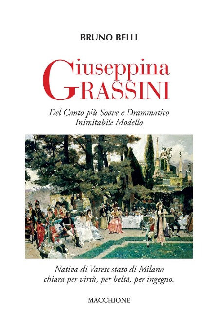 Giuseppina Grassini. Del canto più soave e drammatico inimitabile modello - Bruno Belli