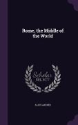 Cover-Bild zum Titel 'Rome, the Middle of the World' von 'Alice Gardner'